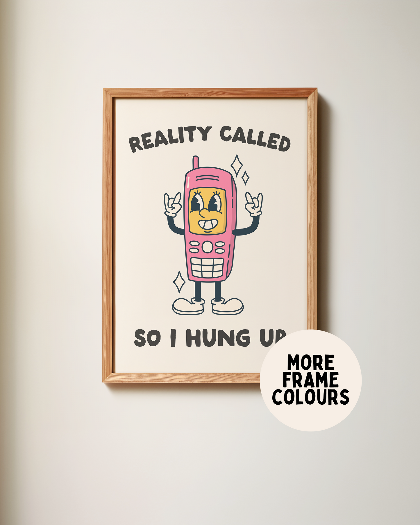 Framed | Reality Called So I Hung Up | Art Print