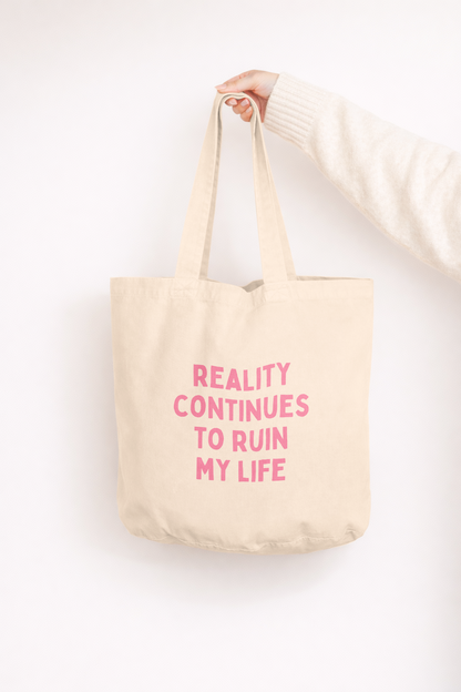 Reality Continues To Ruin My Life | Tote Bag