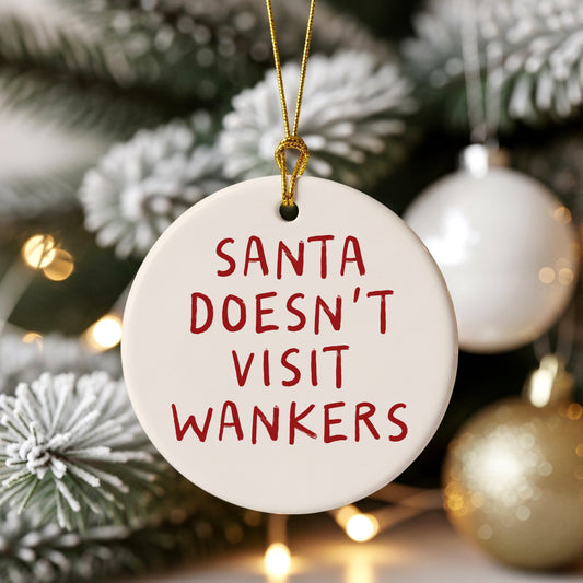 Christmas Bauble | Santa Doesn't Visit Wankers