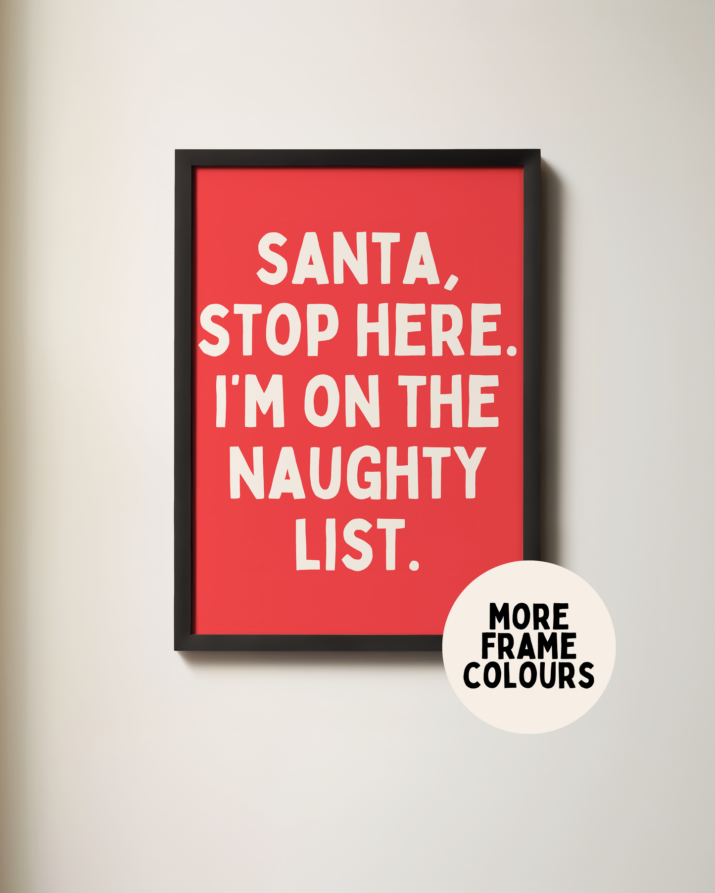 Santa, Stop Here. I'm On The Naughty List. | Cream & Red | Christmas Art Print