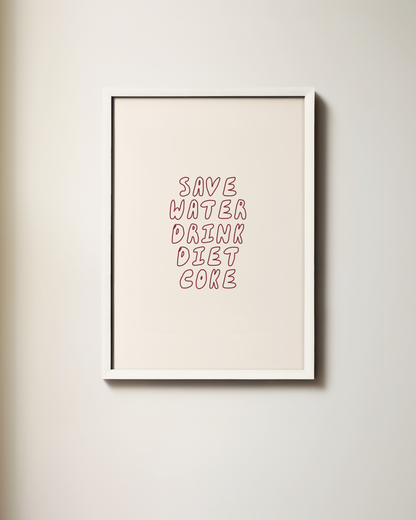 Save Water Drink Diet Coke | Art Print