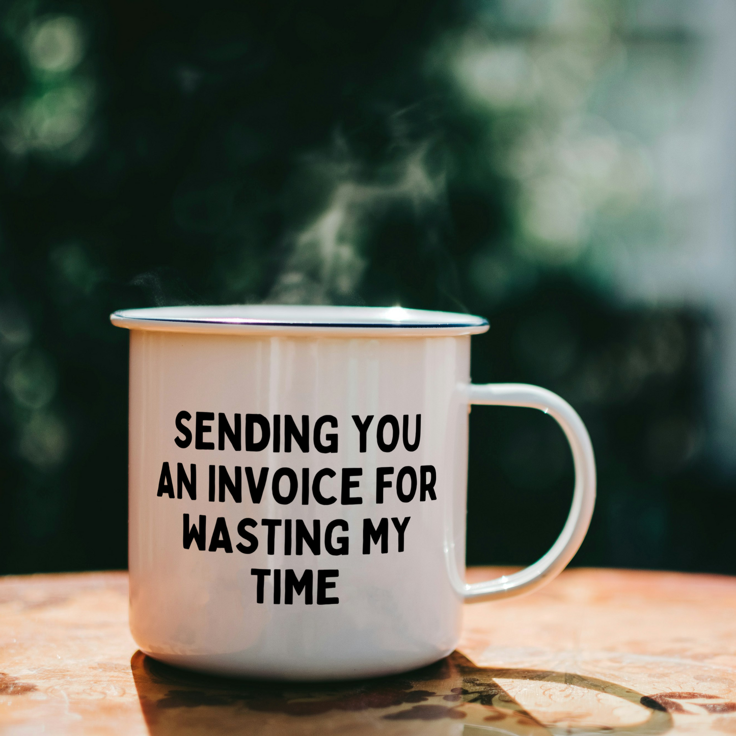 Send You An Invoice For Wasting My Time  | Mug