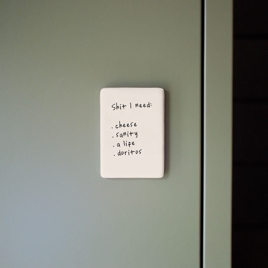Shit I Need | Ceramic Magnet