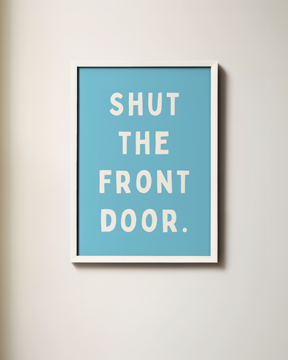 Shut The Front Door | Cream and Denim | Art Print