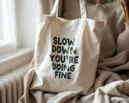 Slow Down You're Doing Fine | Natural & Forest Green | Organic Cotton Tote Bag