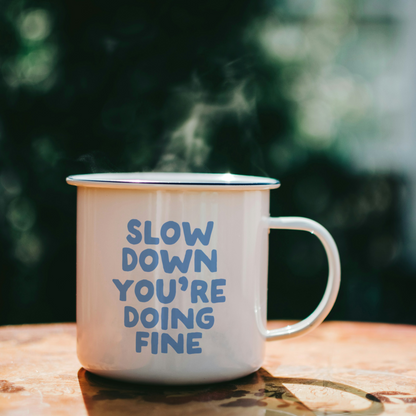 Slow Down You're Doing Fine | Mug