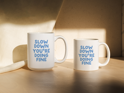 Slow Down You're Doing Fine | Mug