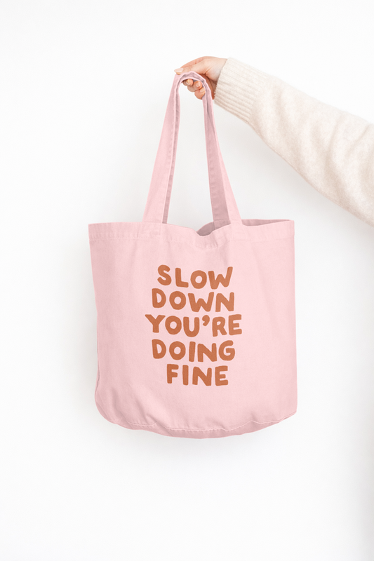 Slow Down You're Doing Fine | Tote Bag