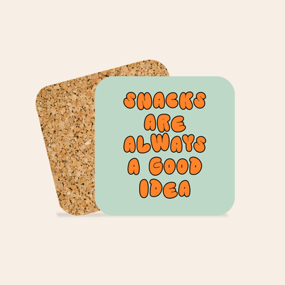 Snacks Are Always A Good Idea | Coaster