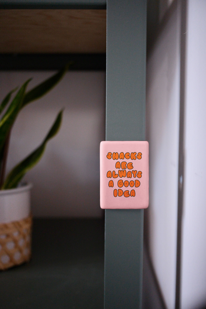 Snacks Are Always A Good Idea | Ceramic Magnet