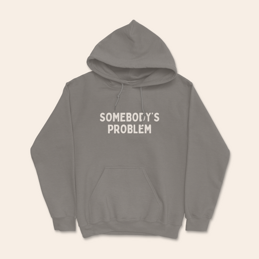 Somebody's Problem | Unisex Hoodie