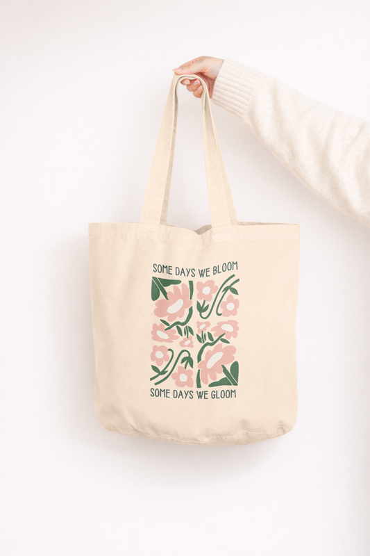 Somedays We Bloom, Somedays We Gloom | Tote Bag
