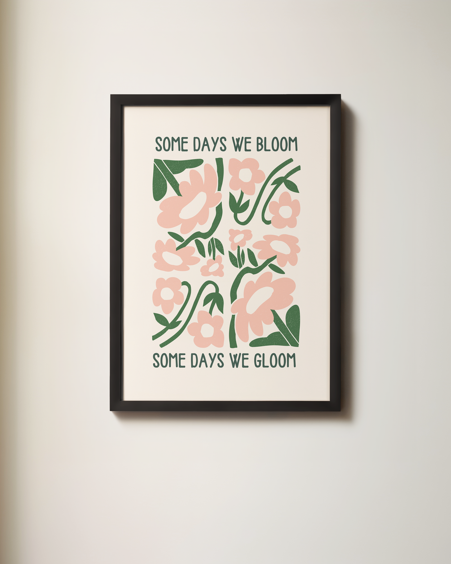 Some Days We Bloom Some Days We Gloom | Art Print