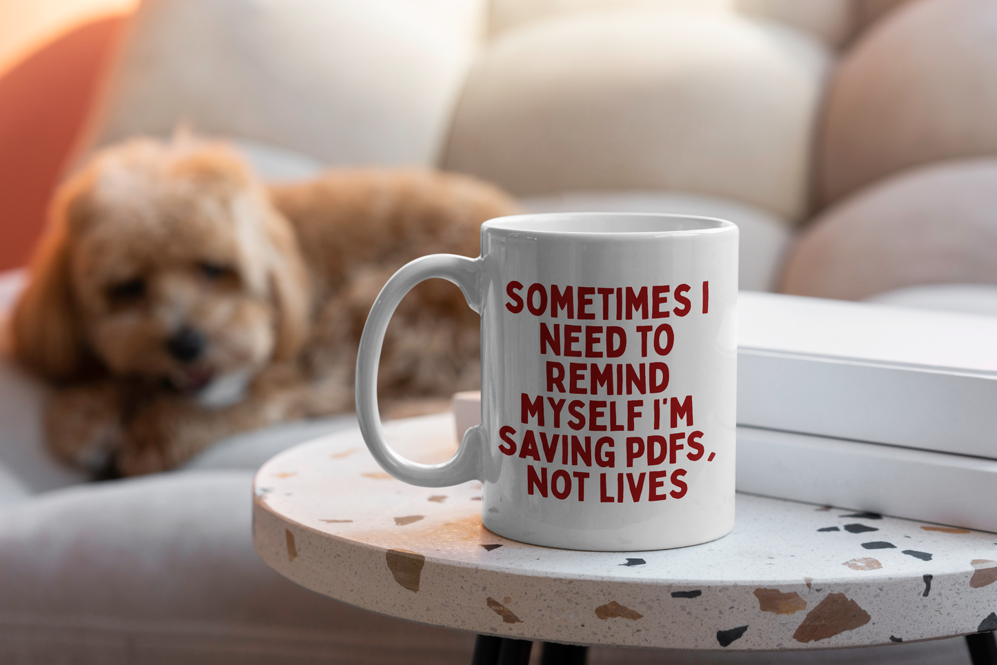 Sometimes I Need To Remind Myself I'm Saving PDFs, Not Lives | Mug