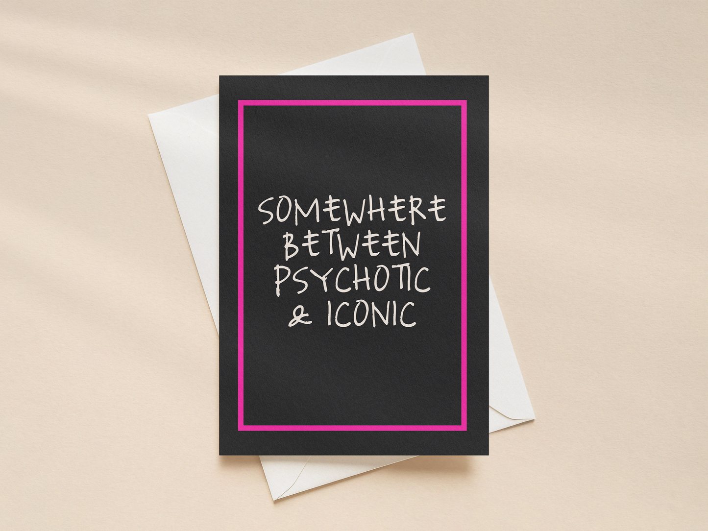 Somewhere Between Psychotic | Greeting Card
