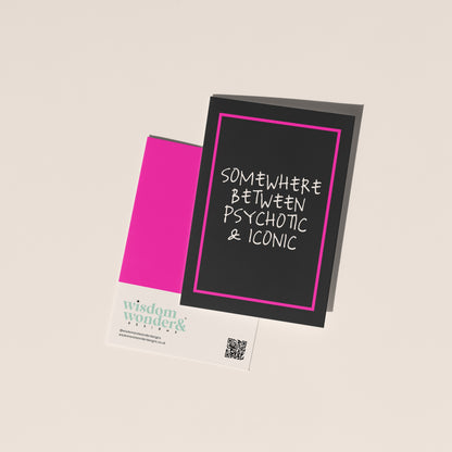 Somewhere Between Psychotic | Greeting Card