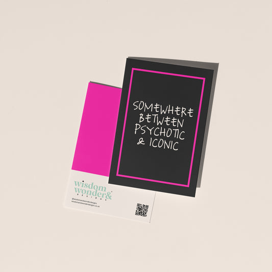 Somewhere Between Psychotic | Greeting Card