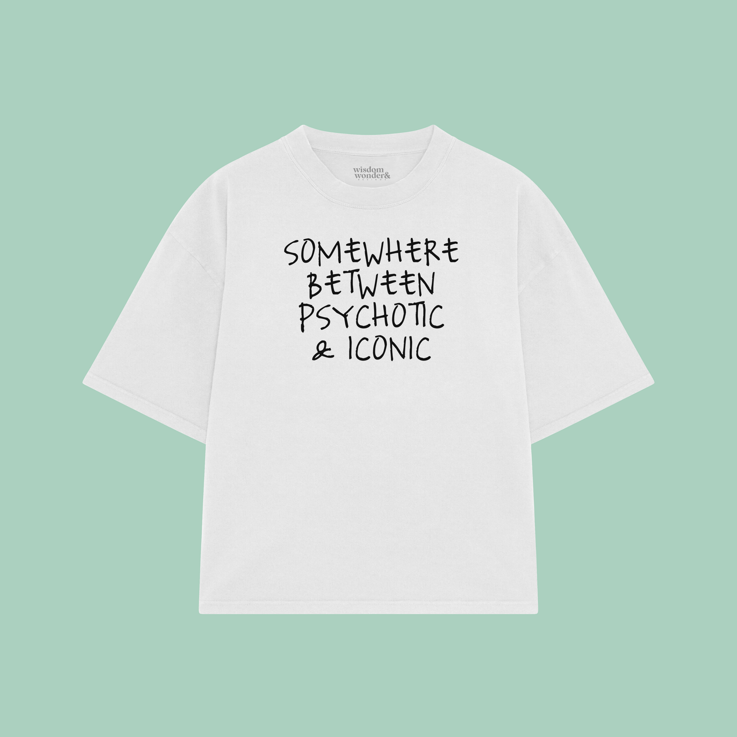 Somewhere Between Psychotic & Iconic | Boxy T Shirt