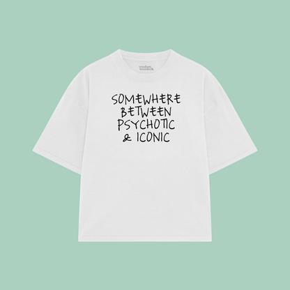Somewhere Between Psychotic & Iconic | Boxy T Shirt