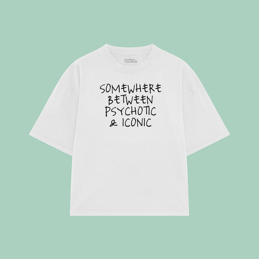 Somewhere Between Psychotic & Iconic | Boxy T Shirt