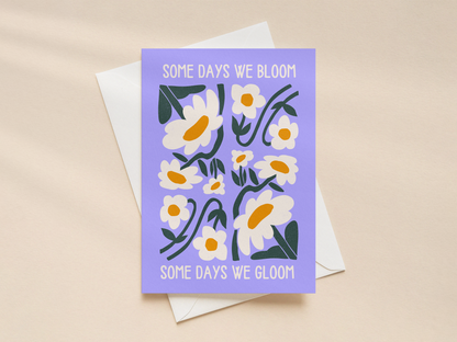 Some Days We Bloom | Greeting Card