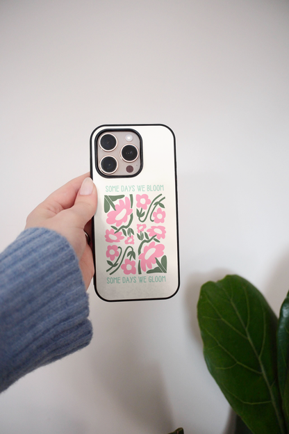 Some Days We Bloom | Phone Case