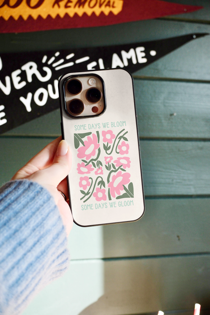 Some Days We Bloom | Phone Case