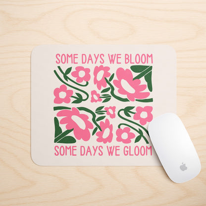 Some Days We Bloom | Mouse Mat