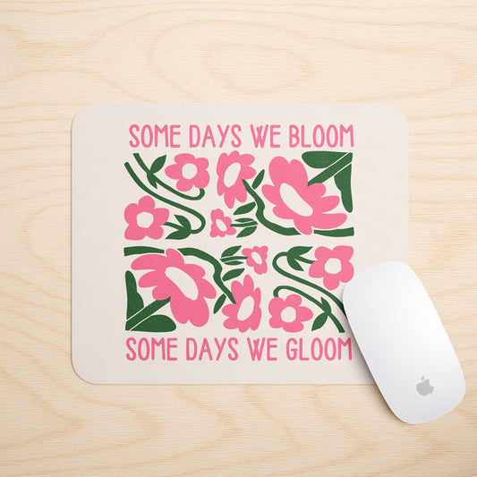 Some Days We Bloom | Mouse Mat