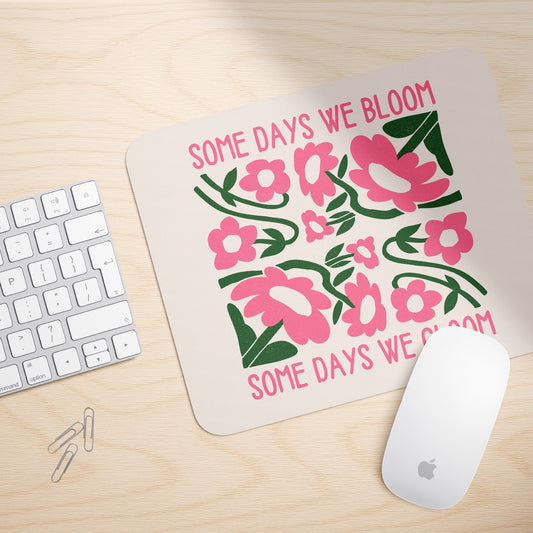 Some Days We Bloom | Mouse Mat
