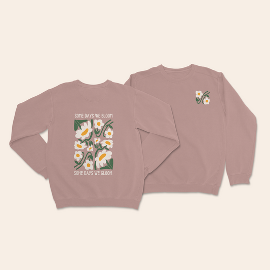 Some Days We Bloom Some Days We Gloom | Unisex Sweatshirt