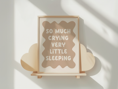 So Much Crying Very Little Sleeping | Toast and Cream | Art Print