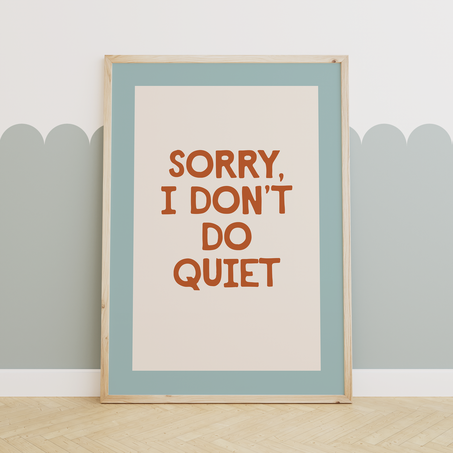 Sorry I Don't Do Quiet | Rust, Seafoam and Cream | Art Print