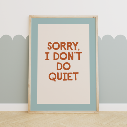 Sorry I Don't Do Quiet | Rust, Seafoam and Cream | Art Print