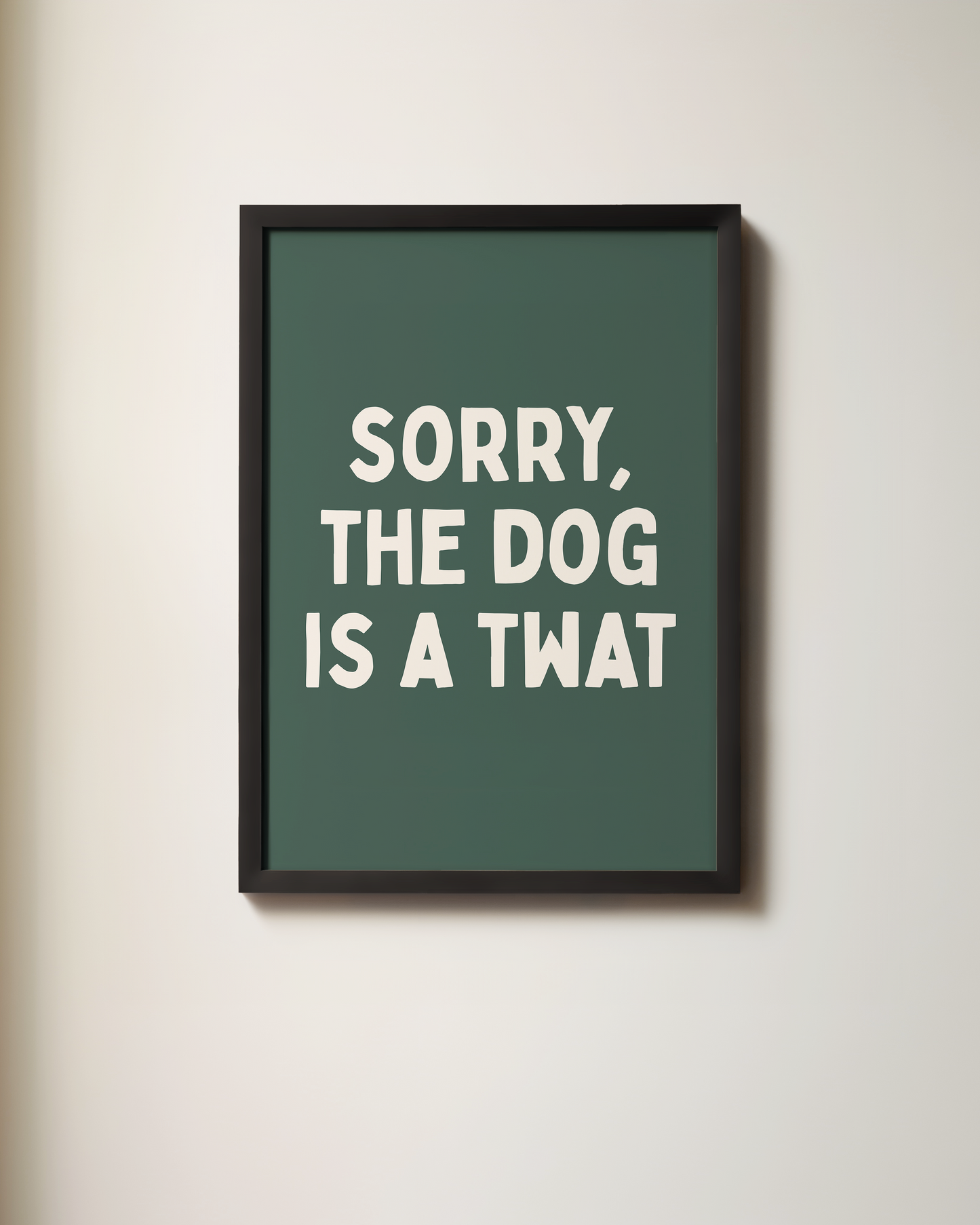 Sorry, The Dog Is A Twat | Art Print