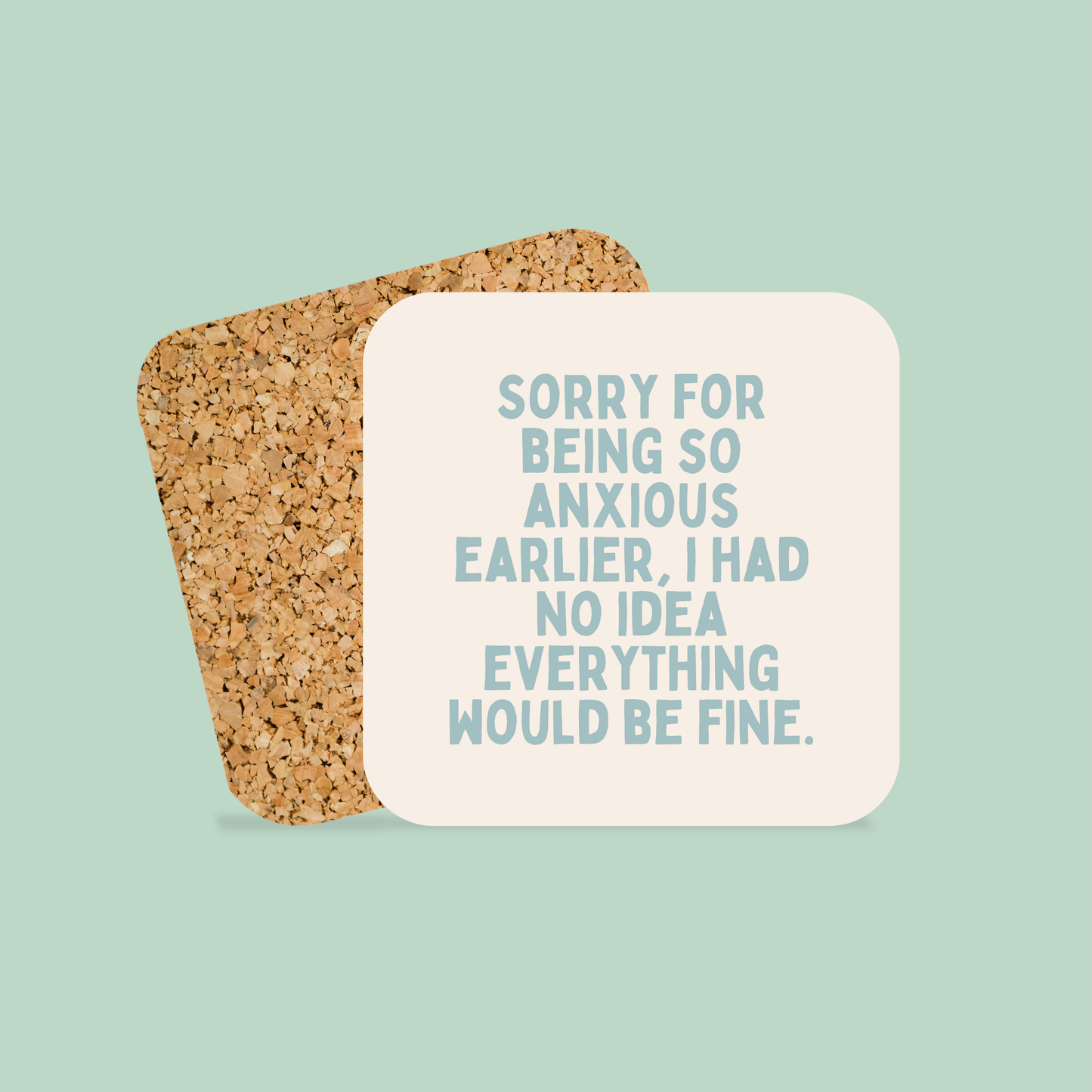 Sorry For Being Anxious Earlier | Coaster