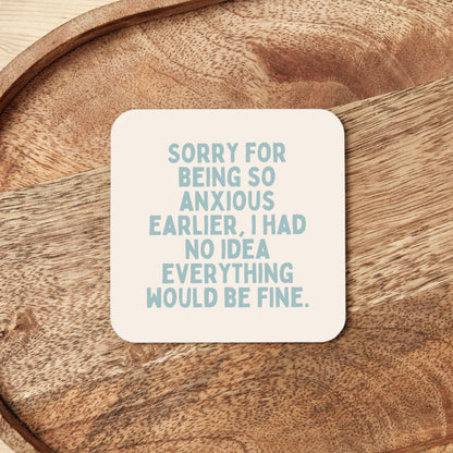Sorry For Being Anxious Earlier | Coaster
