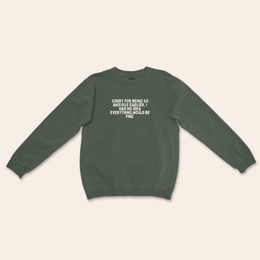 Sorry For Being So Anxious Earlier | Unisex Sweatshirt
