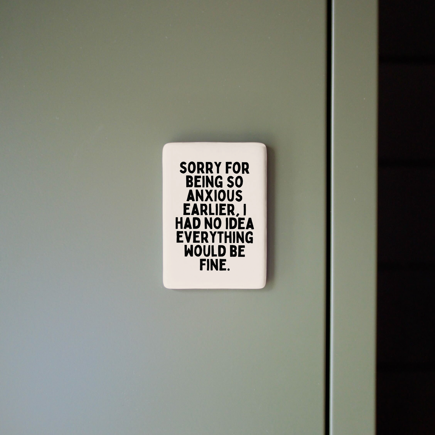 Sorry For Being So Anxious | Ceramic Magnet