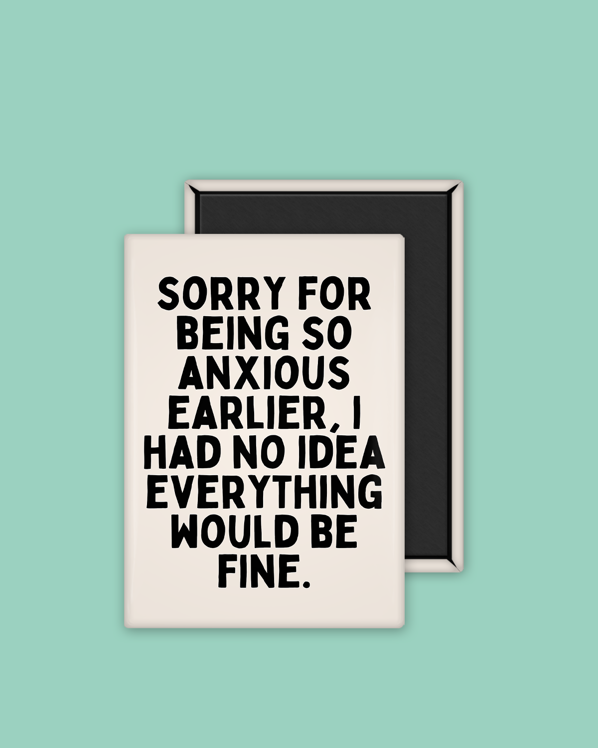 Sorry For Being So Anxious | Ceramic Magnet