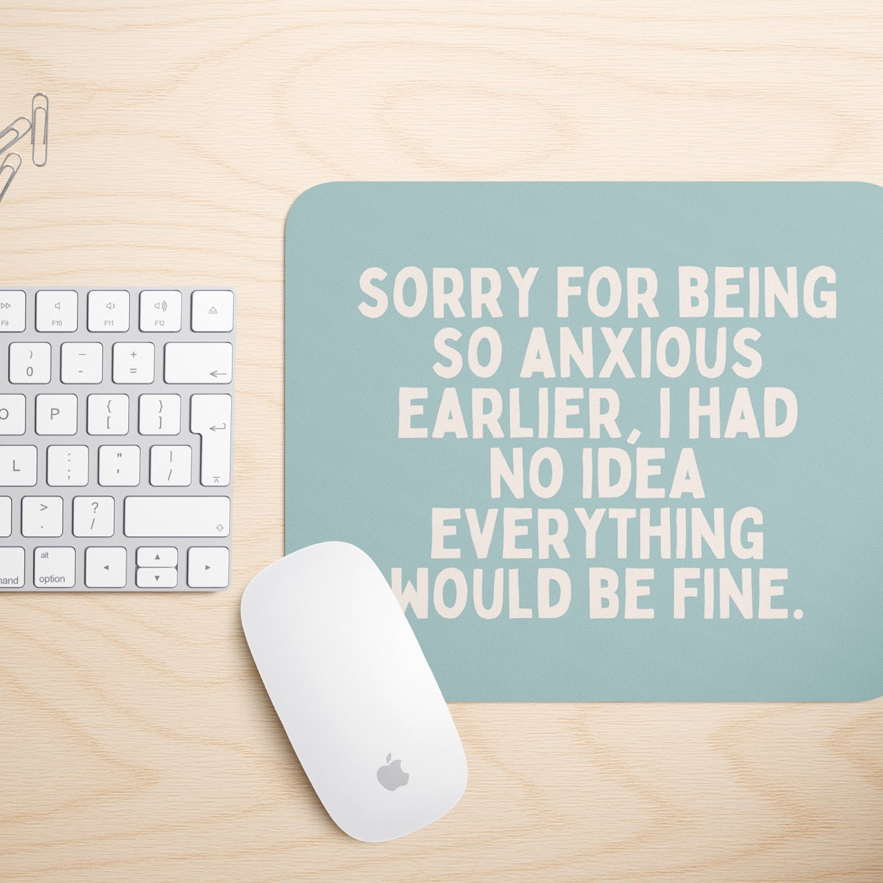 Sorry For Being So Anxious Earlier | Mouse Mat