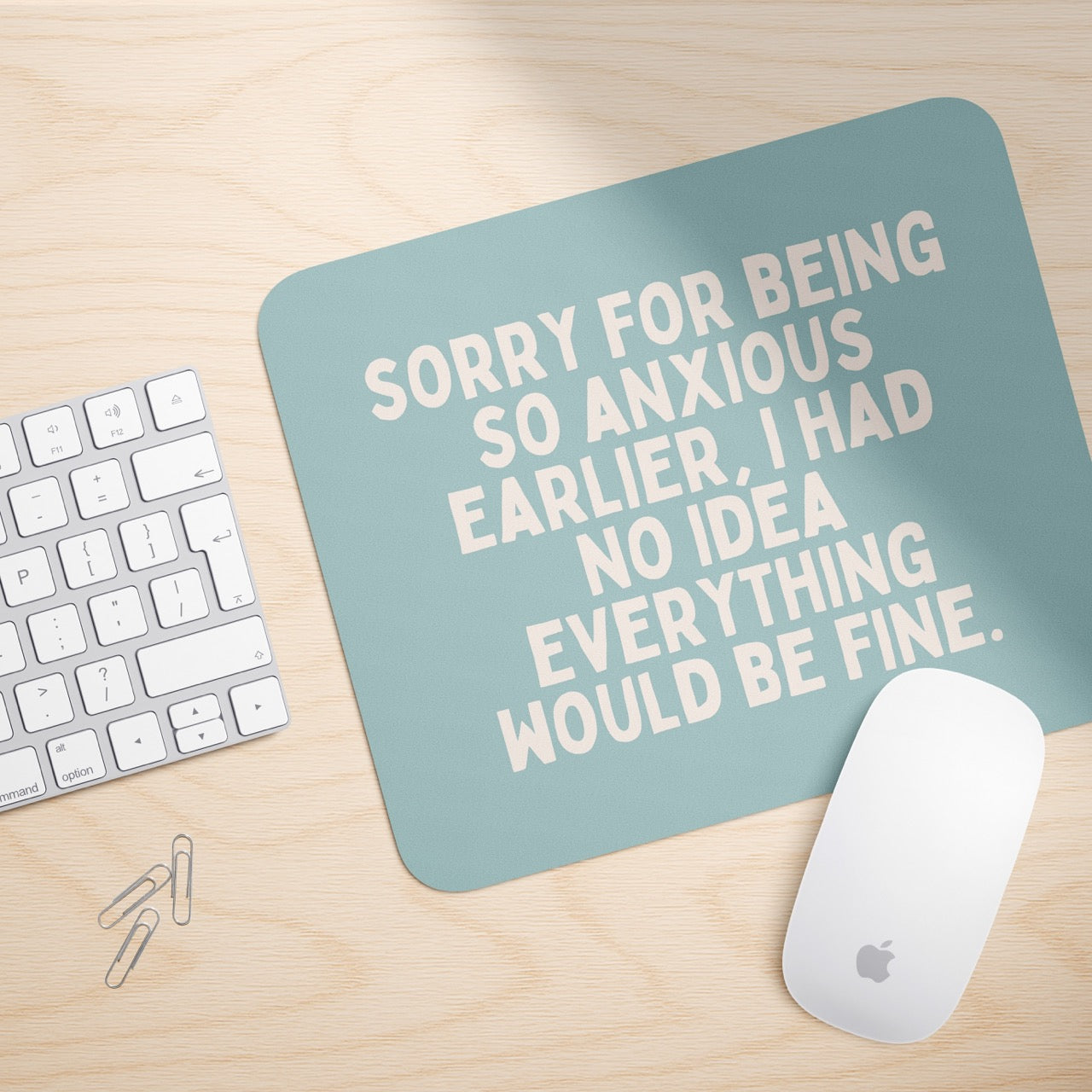Sorry For Being So Anxious Earlier | Mouse Mat