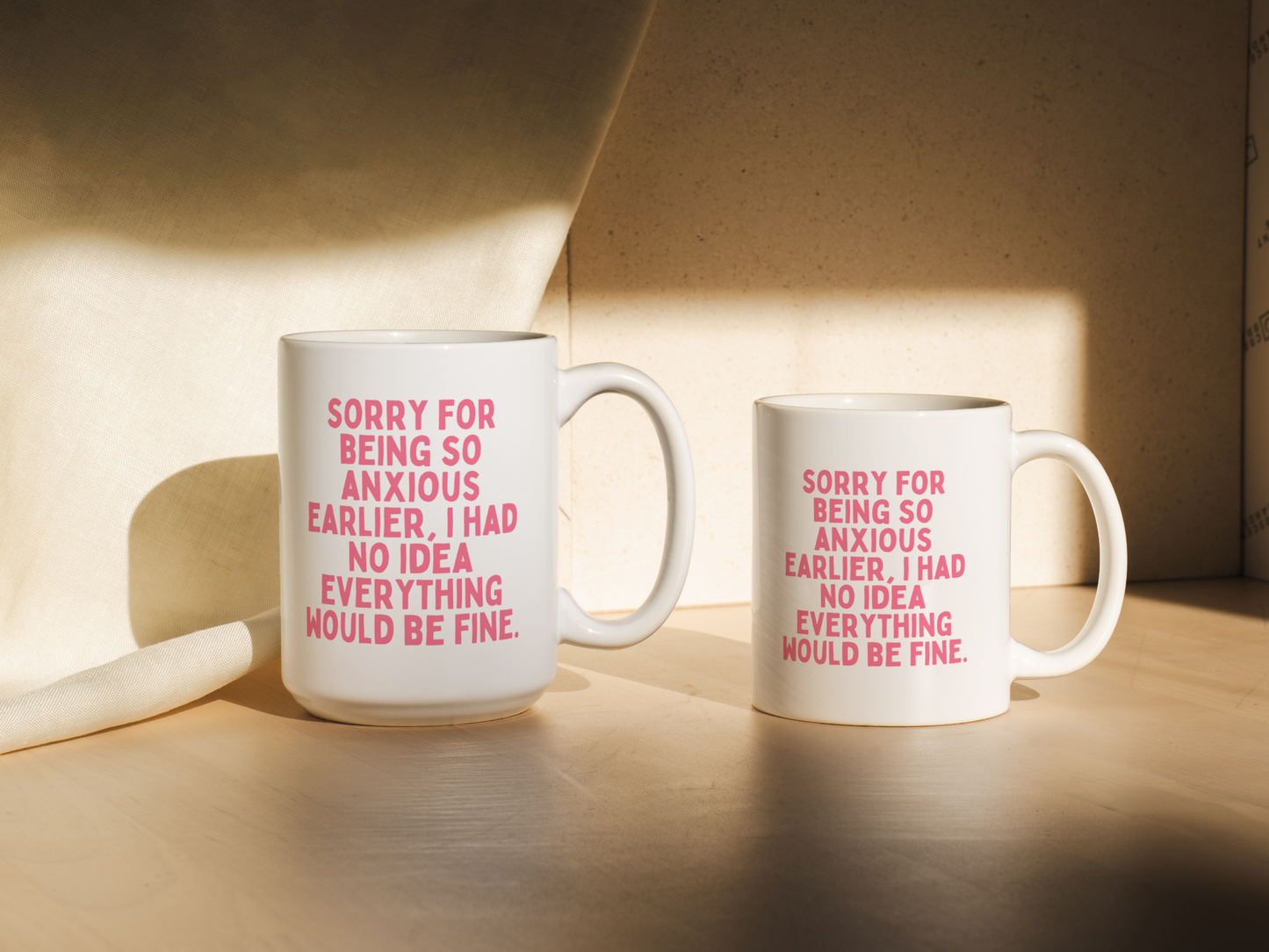 Sorry For Being So Anxious, I Had No Idea Everything Would Be Fine | Mug