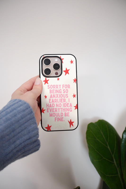 Sorry For Being So Anxious | Phone Case