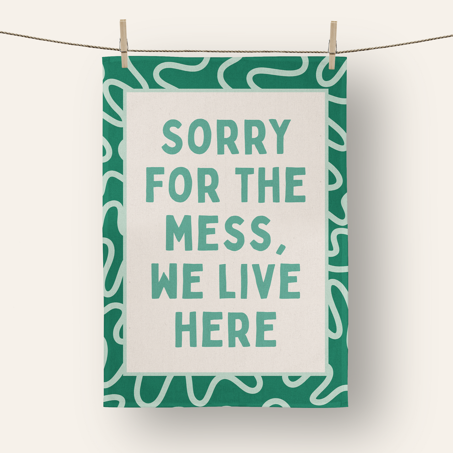 Sorry For The Mess, We Live Here | Tea Towel