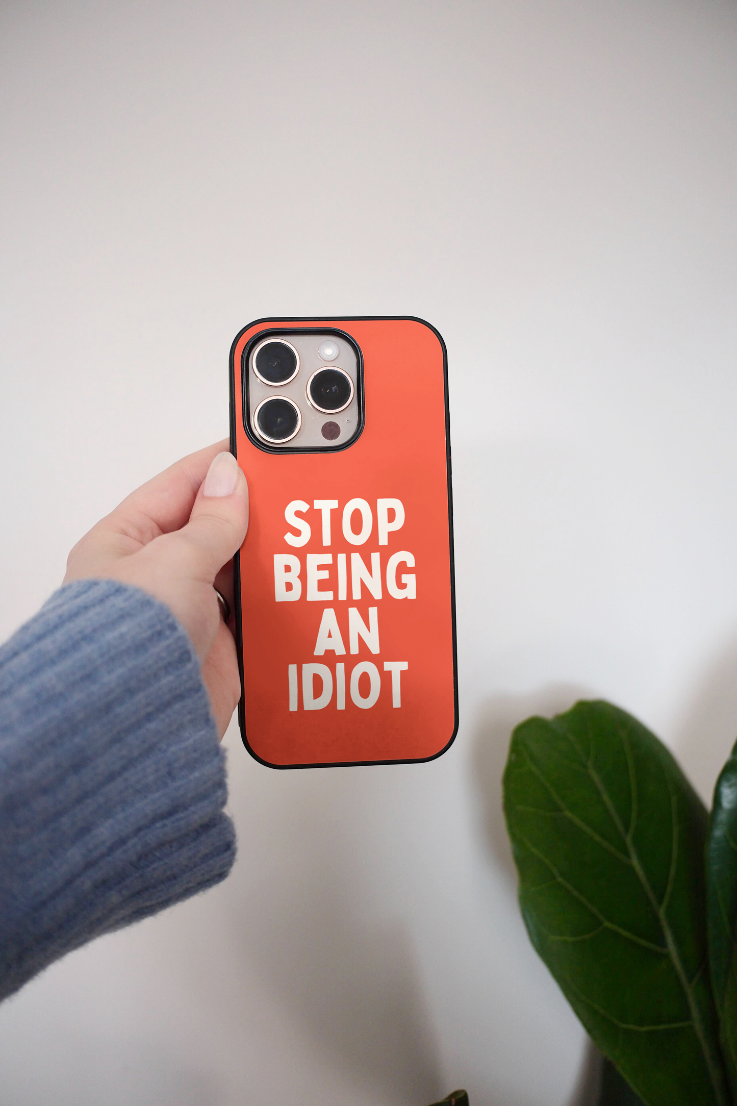 Stop Being An Idiot | Phone Case