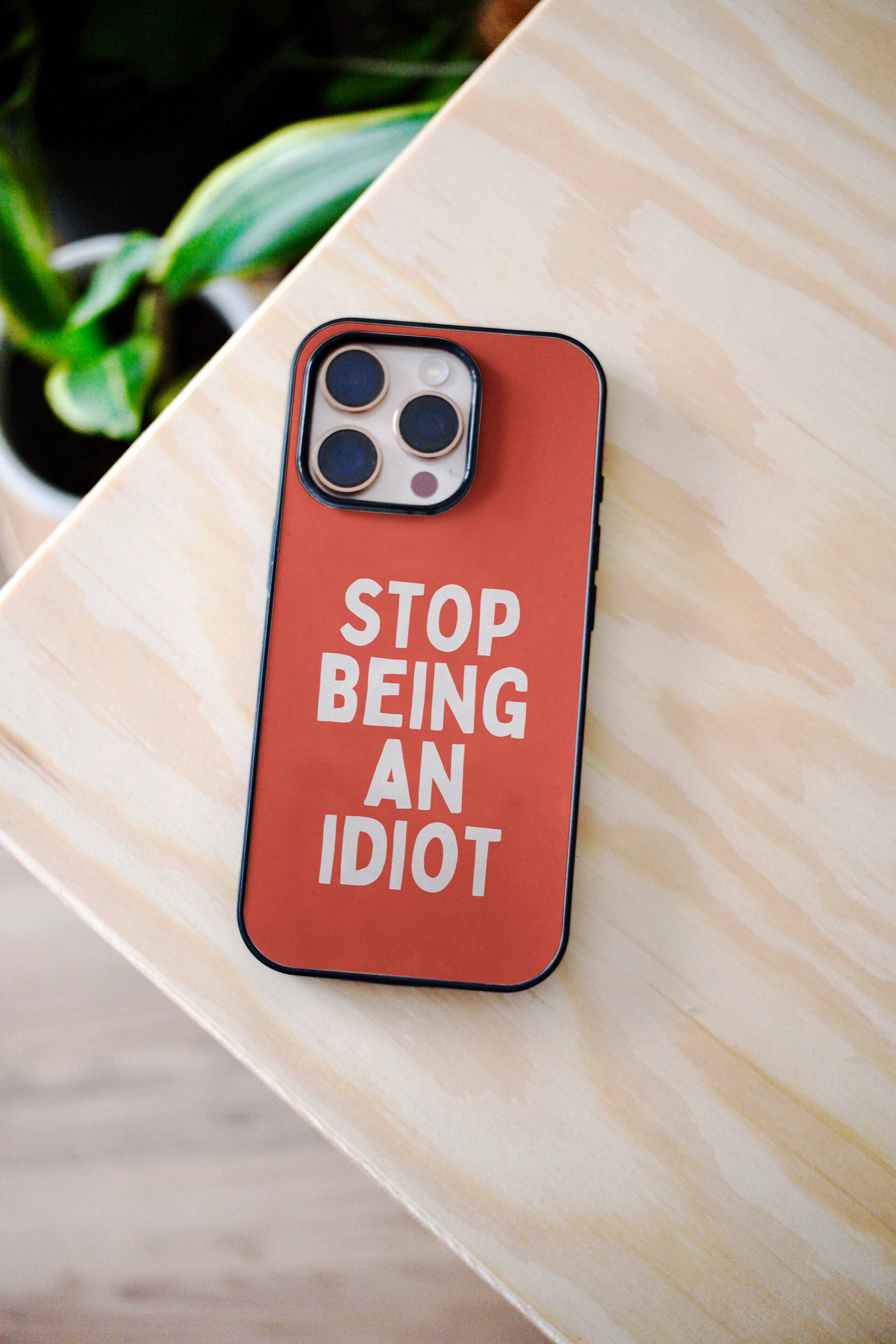 Stop Being An Idiot | Phone Case