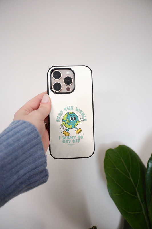 Stop The World I Want To Get Off | Phone Case