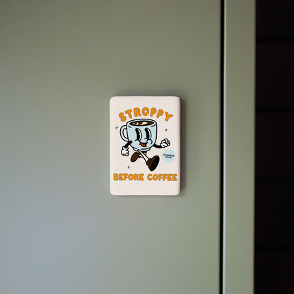 Stroppy Before Coffee | Ceramic Magnet