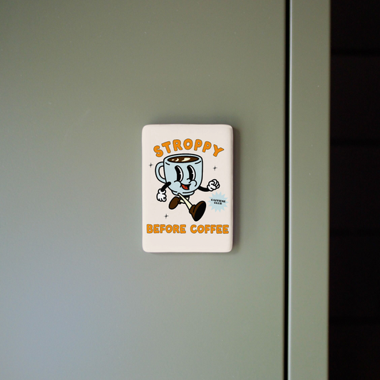 Stroppy Before Coffee | Ceramic Magnet